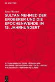 Sultan Mehmed der Eroberer und die Epochenwende im 15. Jahrhundert