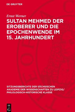 Sultan Mehmed der Eroberer und die Epochenwende im 15. Jahrhundert - Werner, Ernst