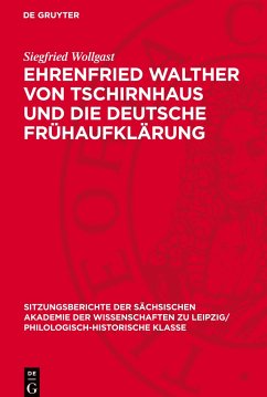 Ehrenfried Walther von Tschirnhaus und die deutsche Frühaufklärung - Wollgast, Siegfried