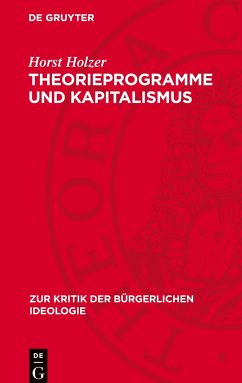 Theorieprogramme und Kapitalismus - Holzer, Horst