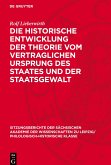 Die historische Entwicklung der Theorie vom vertraglichen Ursprung des Staates und der Staatsgewalt