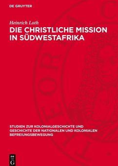 Die christliche Mission in Südwestafrika - Loth, Heinrich