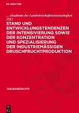 Stand und Entwicklungstendenzen der Intensivierung sowie der Konzentration und Spezialisierung der industriemäßigen Druschfruchtproduktion Stand und Entwicklungstendenzen der Intensivierung sowie der Konzentration und Spezialisierung der industriemäßigen Druschfruchtproduktion