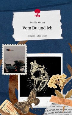 Vom Du und Ich. Life is a Story - story.one - Körner, Sophie
