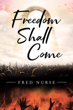 Freedom Shall Come - Nurse, Fred