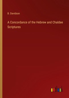 A Concordance of the Hebrew and Chaldee Scriptures - Davidson, B.
