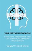 Think Positive! Live Wealthy!