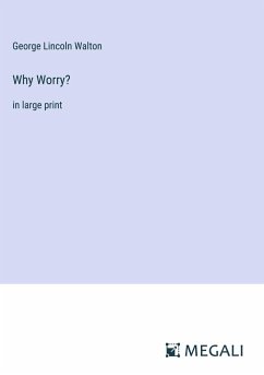 Why Worry? - Walton, George Lincoln
