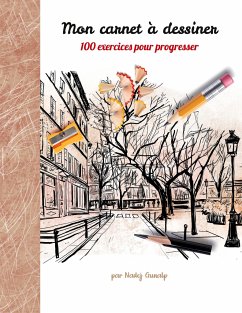 Mon carnet à dessiner, 100 exercices pour progresser - Gunalp, Nadej