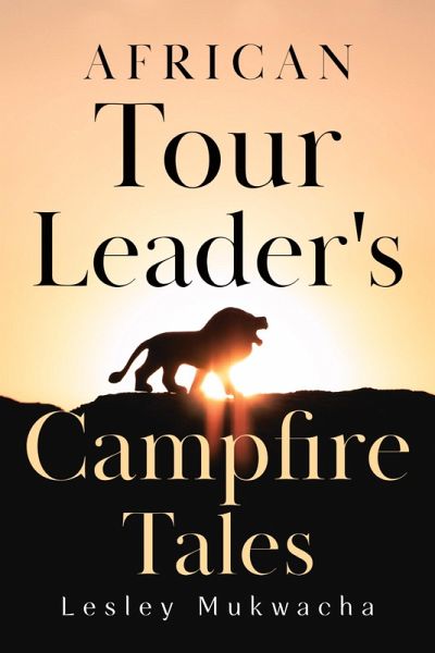 African Tour Leader's Campfire Tales African Tour Leader's Campfire Tales