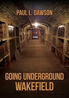 Going Underground: Wakefield - Dawson, Paul L.