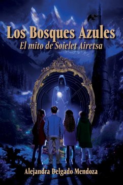 Los Bosques Azules - Delgado Mendoza, Alejandra