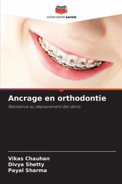 Ancrage en orthodontie - Chauhan, Vikas;Shetty, Divya;Sharma, Payal