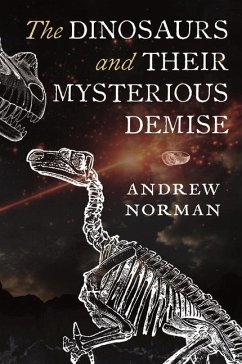 The Dinosaurs and their Mysterious Demise - Norman, Andrew