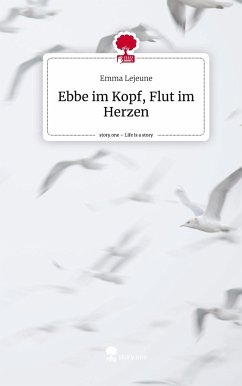 Ebbe im Kopf, Flut im Herzen. Life is a Story - story.one - Lejeune, Emma