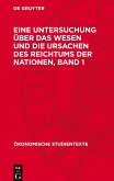 Eine Untersuchung über das Wesen und die Ursachen des Reichtums der Nationen, Band 1