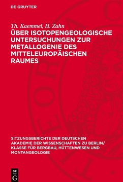 Über isotopengeologische Untersuchungen zur Metallogenie des mitteleuropäischen Raumes - Kautzsch, E.;Birkenfeld, H.;Hübner, H.