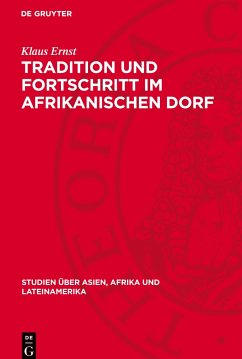 Tradition und Fortschritt im afrikanischen Dorf - Ernst, Klaus