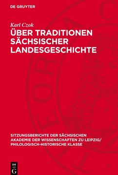 Über Traditionen sächsischer Landesgeschichte - Czok, Karl