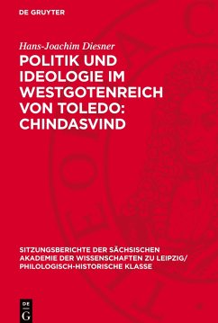 Politik und Ideologie im Westgotenreich von Toledo: Chindasvind - Diesner, Hans-Joachim