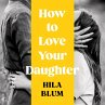 How to Love Your Daughter (MP3-Download) - Bild 1