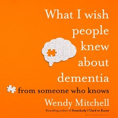 What I Wish People Knew About Dementia (MP3-Download) - Mitchell, Wendy