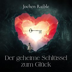 Der geheime Schlüssel zum Glück (MP3-Download) - Raible, Jochen