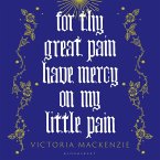 For Thy Great Pain Have Mercy On My Little Pain (MP3-Download)