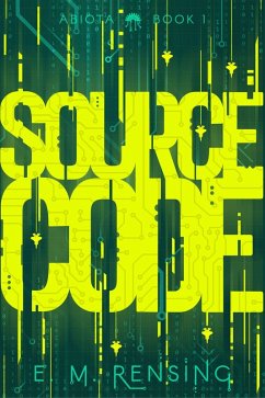 Source Code (The Abiota Series, #1) (eBook, ePUB) - Rensing, E. M.