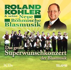Das Große Superwunschkonzert Der Blasmusik - Kohler,Roland&Seine Neue Böhmische Blasmusik