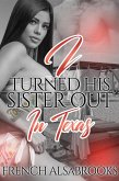 I Turned His Sister Out In Texas (eBook, ePUB)