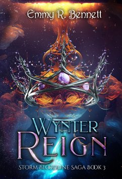Wynter Reign (Storm Bloodline Saga, #3) (eBook, ePUB) - Bennett, Emmy R.