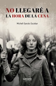 No llegaré a la hora de la cena (eBook, ePUB) - Escobar, Michell Garcés