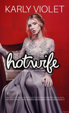 Hotwife Regency: The Pleasure Of His Majesty's Court - A Hotwife Historical Regency Multiple Partners Swingers Romance Novel (eBook, ePUB) - Violet, Karly