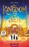 The Kingdom over the Sea - Die Stadt hinter den Sternen (The Kingdom over the Sea 2) (eBook, ePUB)