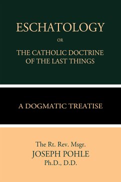 Eschatology or The Catholic Doctrine of the Last Things (eBook, ePUB) - Pohle, Joseph
