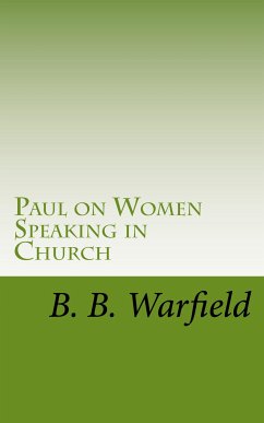 Paul on Women Speaking in Church (eBook, ePUB) - Warfield, B. B.