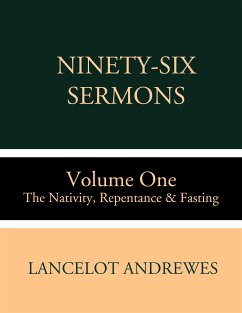 Ninety-Six Sermons: Volume One: The Nativity, Repentance & Fasting (eBook, ePUB) - Andrewes, Lancelot