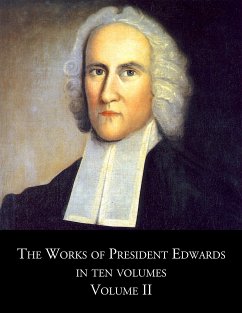 The Works of President Edwards, In Ten Volumes, Volume II (eBook, ePUB) - Edwards, Jonathan