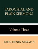Parochial and Plain Sermons Volume Three (eBook, ePUB)