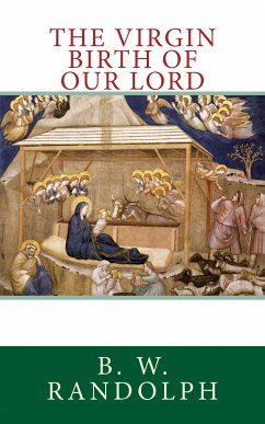 The Virgin Birth of Our Lord (eBook, ePUB) - W. Randolph, B.