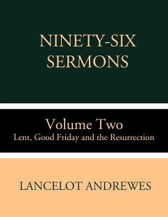 Ninety-Six Sermons: Volume Two: Lent, Good Friday and the Resurrection (eBook, ePUB) - Andrewes, Lencelot