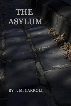 The Asylum (eBook, ePUB) - J. M. Carroll