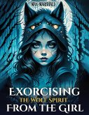 Exorcising the Wolf Spirit From the Girl (eBook, ePUB)