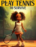 Play Tennis to Survive (eBook, ePUB)