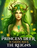 The Princess Deer is Taking Back the Reigns (eBook, ePUB)