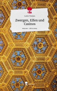 Zwergen, Elfen und Casinos. Life is a Story - story.one - Tietjen, Lotte