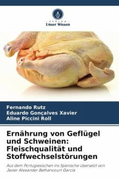 Ernährung von Geflügel und Schweinen: Fleischqualität und Stoffwechselstörungen - Rutz, Fernando;Gonçalves Xavier, Eduardo;Piccini Roll, Aline