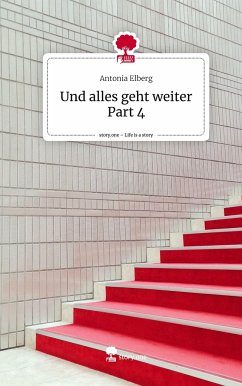 Und alles geht weiter Part 4. Life is a Story - story.one - Elberg, Antonia