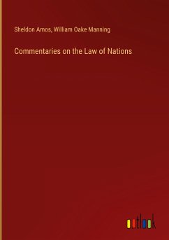 Commentaries on the Law of Nations - Amos, Sheldon; Manning, William Oake